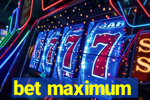 bet maximum